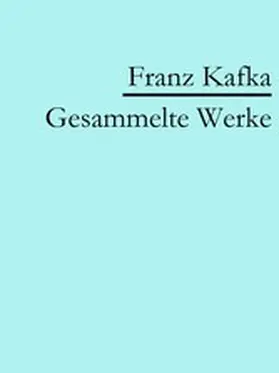 Kafka |  Franz Kafka: Gesammelte Werke | eBook | Sack Fachmedien