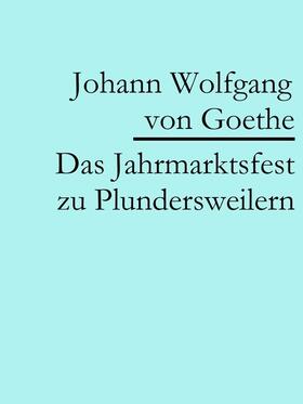 von Goethe |  Das Jahrmarktsfest zu Plundersweilern | eBook | Sack Fachmedien