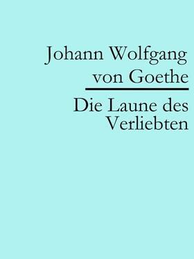 von Goethe |  Die Laune des Verliebten | eBook | Sack Fachmedien