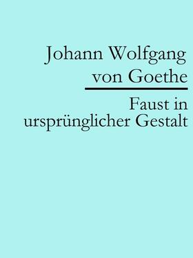 von Goethe |  Faust in ursprünglicher Gestalt (Urfaust) | eBook | Sack Fachmedien