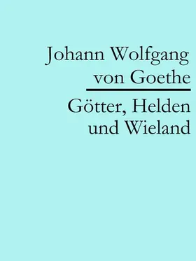 Goethe |  Götter, Helden und Wieland | eBook | Sack Fachmedien