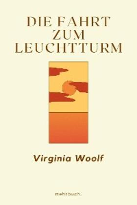 Woolf / Verlag |  Die Fahrt zum Leuchtturm | eBook | Sack Fachmedien