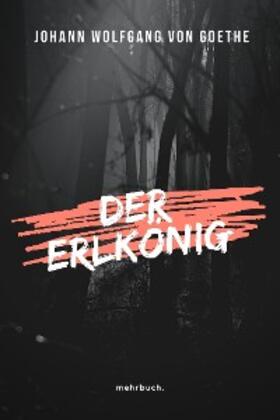 Goethe / Verlag |  Der Erlkönig | eBook | Sack Fachmedien