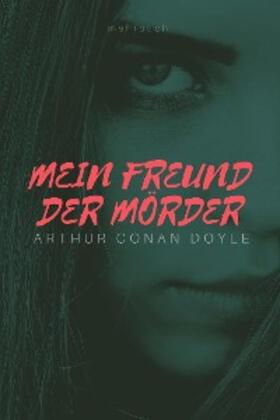 Doyle / Verlag |  Mein Freund der Mörder | eBook | Sack Fachmedien