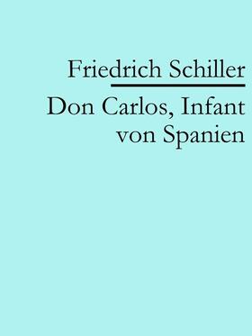 Schiller |  Don Carlos, Infant von Spanien | eBook | Sack Fachmedien