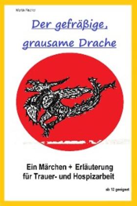 Fischer |  Der gefräßige, grausame Drache. | eBook | Sack Fachmedien