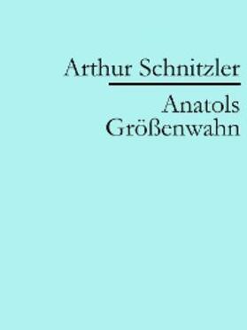 Schnitzler |  Anatols Größenwahn | eBook | Sack Fachmedien