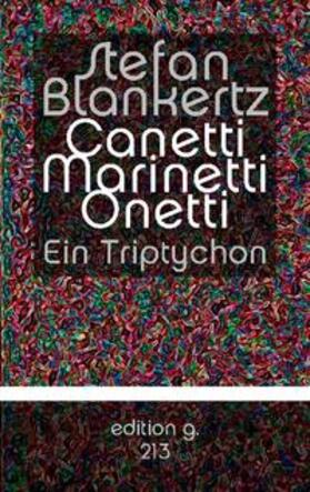 Blankertz |  Canetti Marinetti Onetti | Buch |  Sack Fachmedien