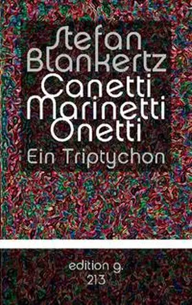 Blankertz |  Canetti Marinetti Onetti | Buch |  Sack Fachmedien