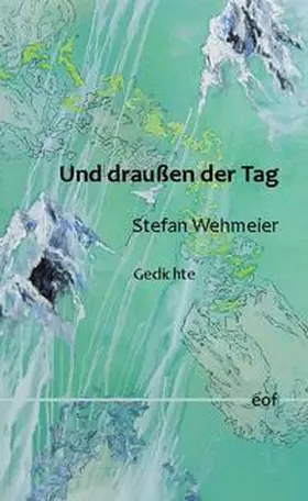 Wehmeier |  Und draußen der Tag | Buch |  Sack Fachmedien