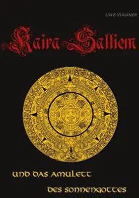 Wagner |  Kaira Saltiem und das Amulett des Sonnengottes | Buch |  Sack Fachmedien