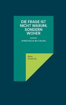 Friedrich |  Die Frage ist nicht warum, sondern woher | Buch |  Sack Fachmedien