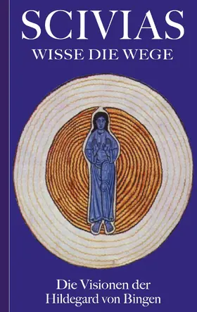 Bingen | Scivias - Wisse die Wege: Die Visionen der Hildegard von Bingen | E-Book | sack.de