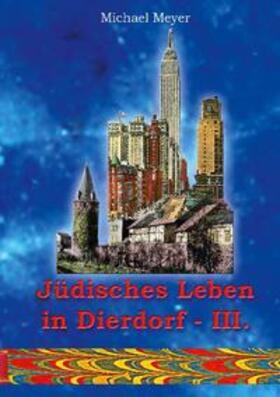 Meyer |  Jüdisches Leben in Dierdorf Teil III. | Buch |  Sack Fachmedien