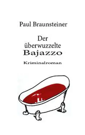 Braunsteiner |  Der überwuzzelte Bajazzo | Buch |  Sack Fachmedien