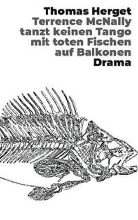 Herget |  Terrence McNally tanzt keinen Tango mit toten Fischen auf Balkonen | Buch |  Sack Fachmedien