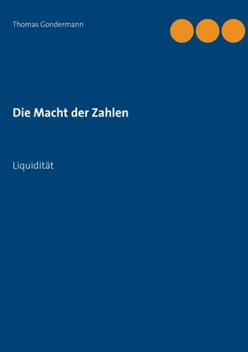 Gondermann |  Die Macht der Zahlen | eBook | Sack Fachmedien