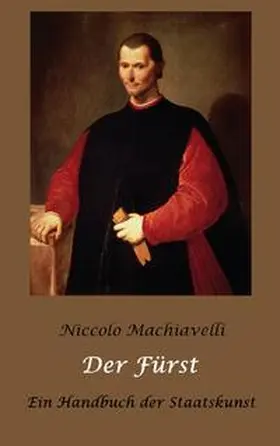 Machiavelli / Oberbreyer / Rehberg | Der Fürst - Ein Handbuch der Staatskunst | Buch | 978-3-7543-5659-3 | sack.de