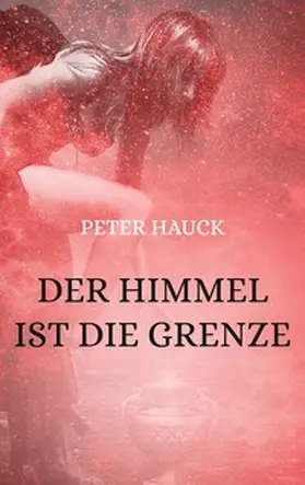 Hauck |  Der Himmel ist die Grenze | Buch |  Sack Fachmedien