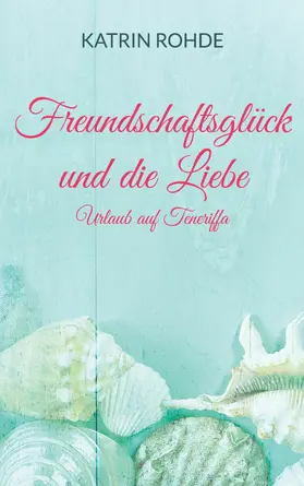 Rohde |  Freundschaftsglück und die Liebe | eBook | Sack Fachmedien