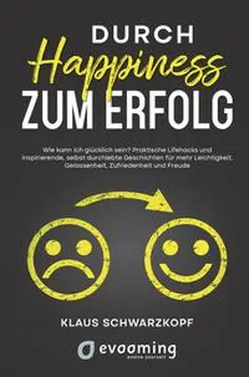 Schwarzkopf / Andre / Janik |  Durch Happiness zum Erfolg | Buch |  Sack Fachmedien