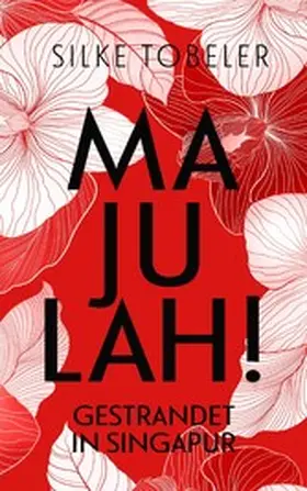 Tobeler |  Majulah! Gestrandet in Singapur | eBook | Sack Fachmedien