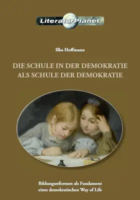 Hoffmann |  Die Schule in der Demokratie als Schule der Demokratie | eBook | Sack Fachmedien