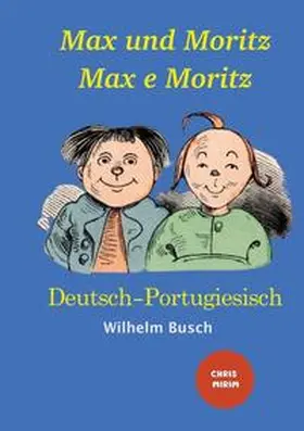 Busch / Mirim | Max und Moritz - Max e Moritz: Zweisprachige Ausgabe: Deutsch-Portugiesisch/ Versão Bilíngue: Alemão-Português | Buch | 978-3-7546-6280-9 | sack.de