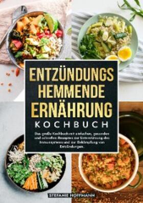 Hoffmann |  Entzündungshemmende Ernährung Kochbuch | eBook | Sack Fachmedien