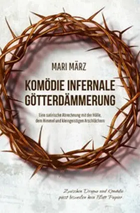 März |  KOMÖDIE INFERNALE + GÖTTERDÄMMERUNG | eBook | Sack Fachmedien