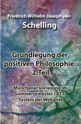Schelling |  Grundlegung der positiven Philosophie. 2.Teil | Buch |  Sack Fachmedien