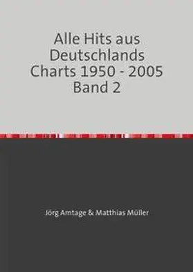 Amtage / Müller |  Alle Hits aus Deutschlands Charts 1950 - 2005 / Alle Hits aus Deutschlands Charts 1950 - 2005 Band 2 | Buch |  Sack Fachmedien