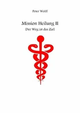 Wolff | Mission Heilung | E-Book | sack.de