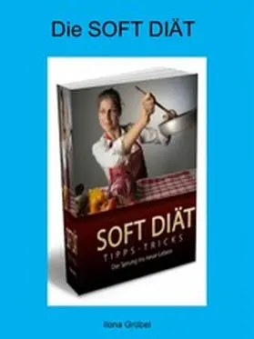 Grübel |  Die Soft Diät | eBook | Sack Fachmedien