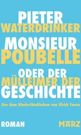 Waterdrinker |  Monsieur Poubelle oder: Der Mülleimer der Geschichte | eBook | Sack Fachmedien