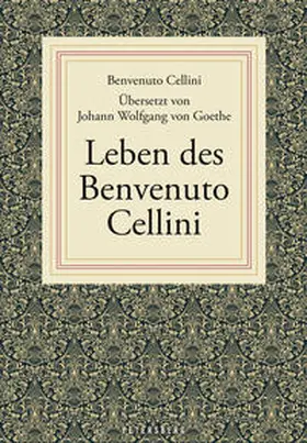 Cellini |  Leben des Benvenuto Cellini | Buch |  Sack Fachmedien