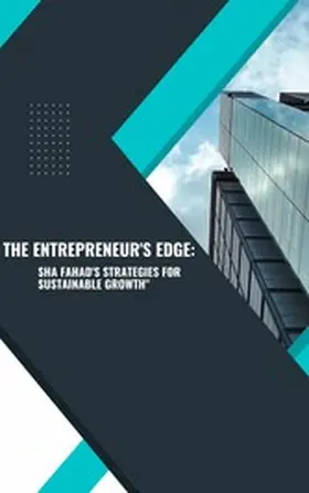 Fahad |  The Entrepreneur's Edge: Sha Fahad's Strategies for Sustainable Growth | eBook | Sack Fachmedien