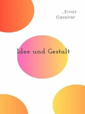 Cassirer |  Idee und Gestalt | eBook | Sack Fachmedien