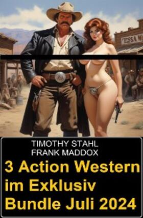 Stahl / Maddox |  3 Action Western im Exklusiv Bundle Juli 2024 | eBook | Sack Fachmedien