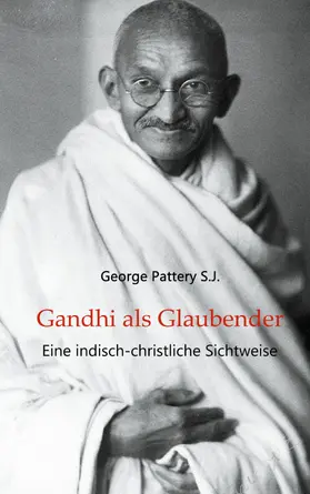 Pattery S. J. |  Gandhi als Glaubender | eBook | Sack Fachmedien