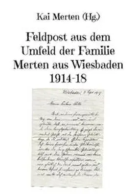 Merten |  Feldpost aus dem Umfeld der Familie Merten aus Wiesbaden 1914-18 | Buch |  Sack Fachmedien