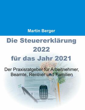 Berger |  Die Steuererklärung 2022 für das Jahr 2021 | eBook | Sack Fachmedien