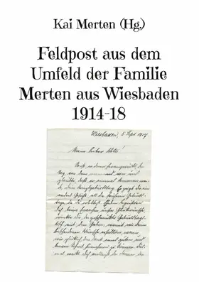 Merten |  Feldpost aus dem Umfeld der Familie Merten aus Wiesbaden 1914-18 | eBook | Sack Fachmedien