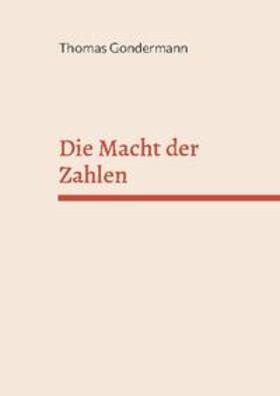 Gondermann |  Die Macht der Zahlen | Buch |  Sack Fachmedien