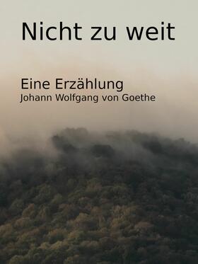 Goethe |  Nicht zu weit | eBook | Sack Fachmedien