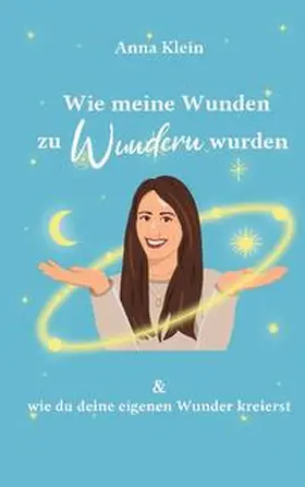 Klein |  Wie meine Wunden zu Wundern wurden | Buch |  Sack Fachmedien