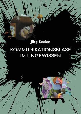 Becker |  Kommunikationsblase im Ungewissen | eBook | Sack Fachmedien