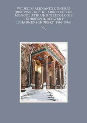 Walravens / Taube |  Wilhelm Alexander Unkrig (1883-1956) - Kleine Arbeiten zur Mongolistik und Tibetologie. | Buch |  Sack Fachmedien