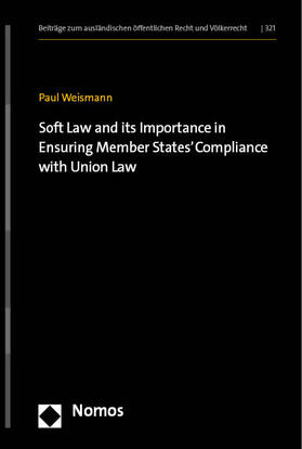 Weismann |  Soft Law and its Importance in Ensuring Member States' Compliance with Union Law | Buch |  Sack Fachmedien