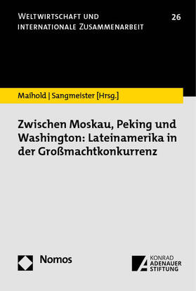 Maihold / Sangmeister |  Zwischen Moskau, Peking und Washington: Lateinamerika in der Großmachtkonkurrenz | Buch |  Sack Fachmedien